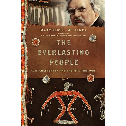 The Everlasting People: G. K. Chesterton and the First Nations - Paperback