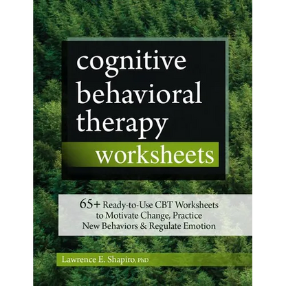 Cognitive Behavioral Therapy Worksheets: 65+ Ready-To-Use CBT Worksheets to Motivate Change, Practice New Behaviors & Regulate Emotion - Paperback