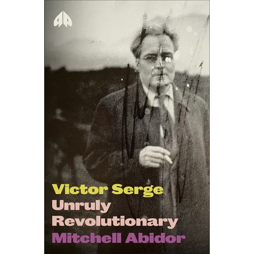 Victor Serge: Unruly Revolutionary - Paperback