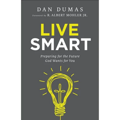 Live Smart: Preparing for the Future God Wants for You - Paperback
