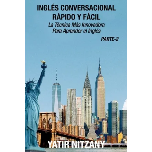 Inglés Conversacional Rapido y Facil - Parte II: La tecnica mas innovadora Para aprender el inglés - Paperback