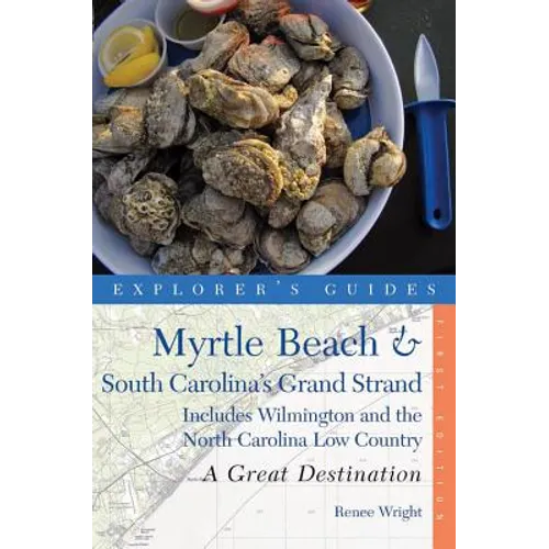 Explorer's Guide Myrtle Beach & South Carolina's Grand Strand: A Great Destination: Includes Wilmington and the North Carolina Low Country - Paperback