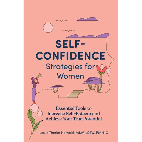 Self-Confidence Strategies for Women: Essential Tools to Increase Self-Esteem and Achieve Your True Potential - Paperback