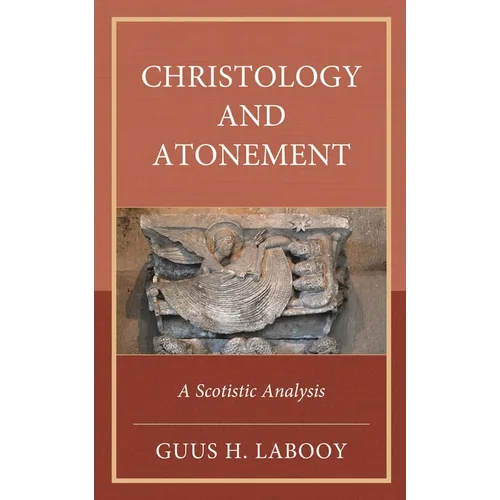 Christology and Atonement: A Scotistic Analysis - Hardcover