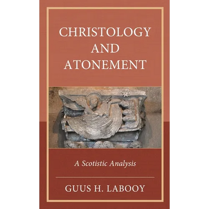 Christology and Atonement: A Scotistic Analysis - Hardcover
