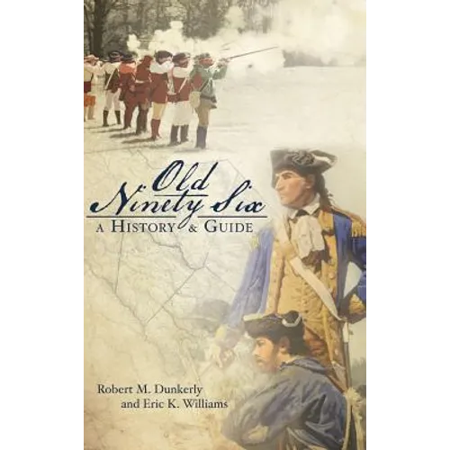 Old Ninety Six: A History and Guide - Hardcover