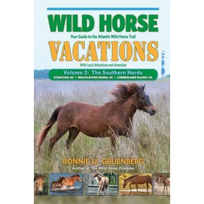 Wild Horse Vacations: Your Guide to the Atlantic Wild Horse Trail: Volume 2: Ocracoke, NC, Shackleford Banks, NC, Cumberland Island, GA - Paperback