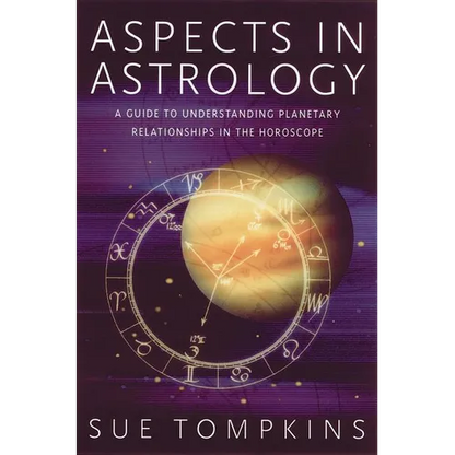 Aspects in Astrology: A Guide to Understanding Planetary Relationships in the Horoscope - Paperback