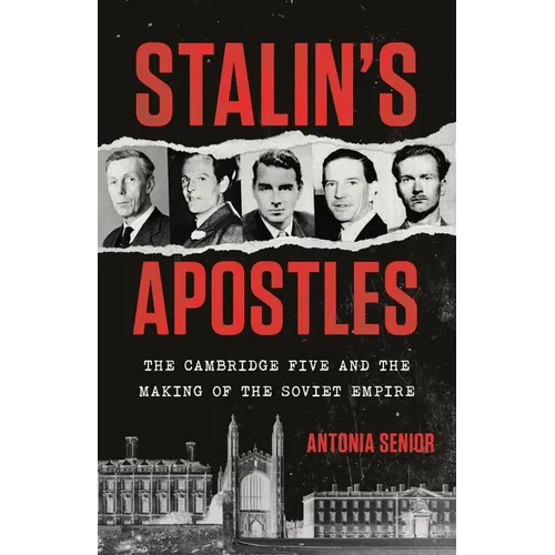 Stalin's Apostles: The Cambridge Five and the Making of the Soviet Empire - Hardcover