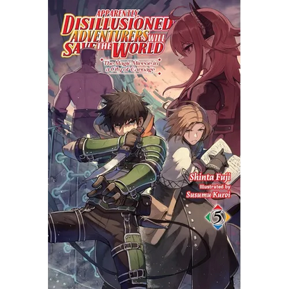 Apparently, Disillusioned Adventurers Will Save the World, Vol. 5 (Light Novel): The Magic Mirror in a City of Carnage - Paperback