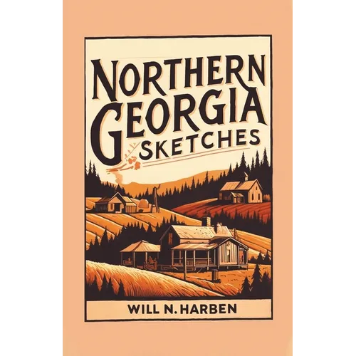 Northern Georgia Sketches - Paperback