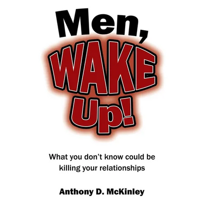 Men, Wake Up!: What You Don't Know Could Be Killing Your Relationships - Paperback