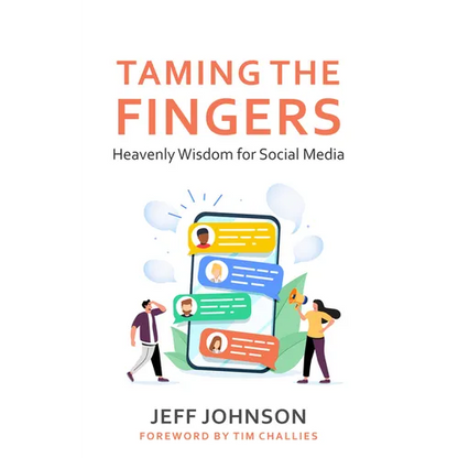 Taming the Fingers: Heavenly Wisdom for Social Media - Paperback