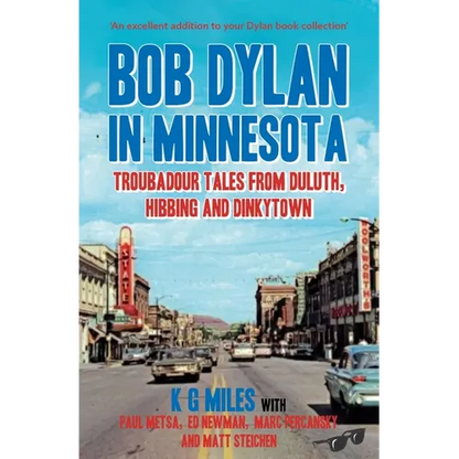 Bob Dylan in Minnesota: Troubadour Tales from Duluth, Hibbing and Dinkytown - Paperback