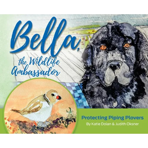Bella, the Wildlife Ambassador: Protecting Piping Plovers - Hardcover