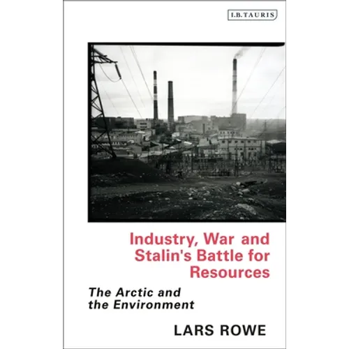 Industry, War and Stalin's Battle for Resources: The Arctic and the Environment - Paperback