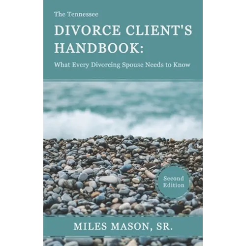 The Tennessee Divorce Client's Handbook: What Every Divorcing Spouse Needs to Know - Paperback