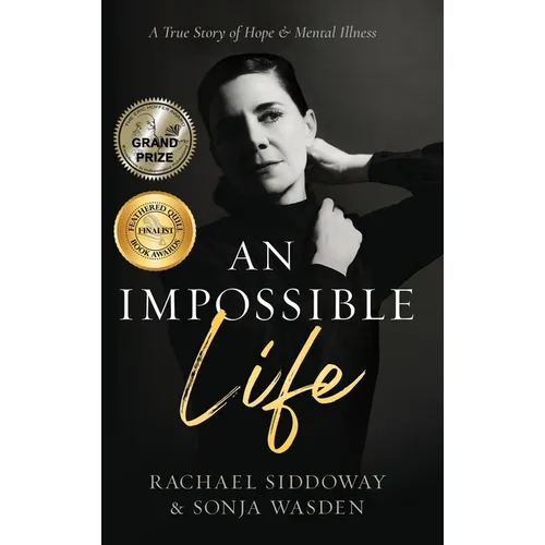 An Impossible Life: A True Story of Hope and Mental Illness - Hardcover