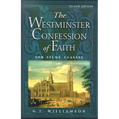 The Westminster Confession of Faith: For Study Classes - Paperback