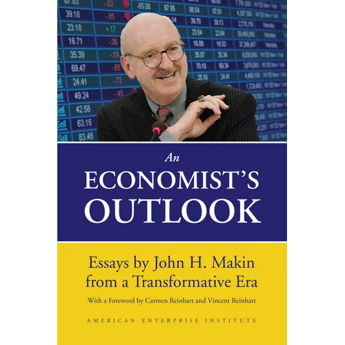 An Economist's Outlook: Essays by John H. Makin from a Transformative Era - Hardcover
