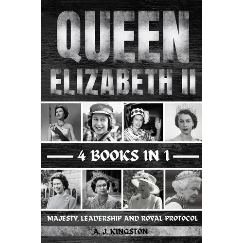 Queen Elizabeth II: Majesty, Leadership And Royal Protocol - Paperback