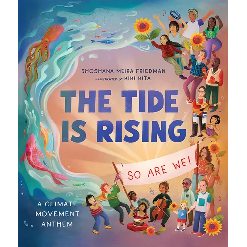 The Tide Is Rising, So Are We!: A Climate Movement Anthem - Hardcover