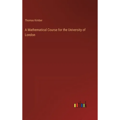 A Mathematical Course for the University of London - Hardcover