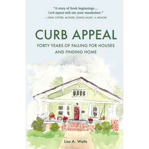 Curb Appeal: Forty Years of Falling for Houses and Finding Home - Paperback
