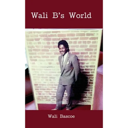 Wali B's World: wali bascoe first edition - Hardcover
