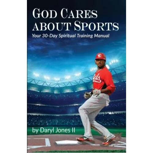 God Cares About Sports: Your 30-Day Spiritual Training Manual - Hardcover