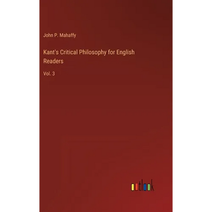Kant's Critical Philosophy for English Readers: Vol. 3 - Hardcover
