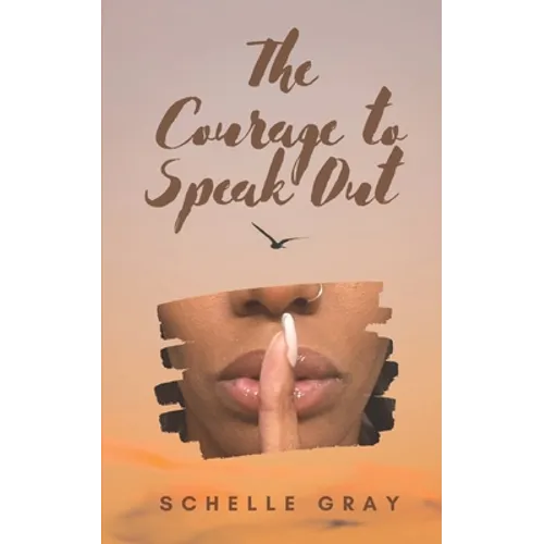 The Courage to Speak Out: Sharing My Truth With the World - Paperback
