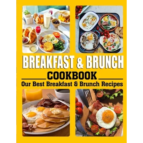 Breakfast and Brunch Cookbook: Our Best Breakfast & Brunch Recipes - Paperback