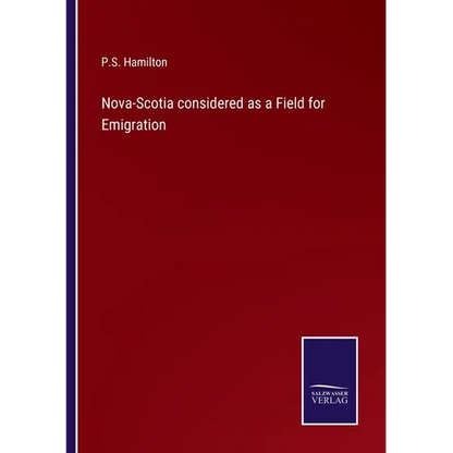 Nova-Scotia considered as a Field for Emigration - Paperback