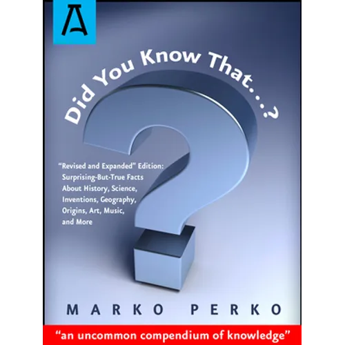 Did You Know That...?: Revised and Expanded Edition: Surprising-But-True Facts about History, Science, Inventions, Geography, Origins, Art, Music, and - Paperback