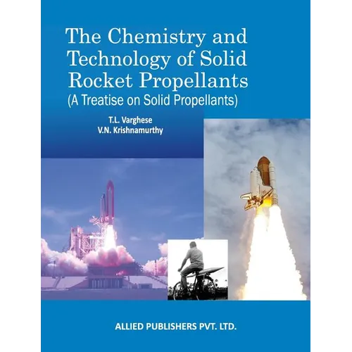 The Chemistry and Technology of Solid Rocket Propellants: (A Treatise on Solid Propellants) - Paperback