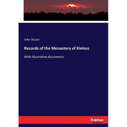 Records of the Monastery of Kinloss: With illustrative documents - Paperback
