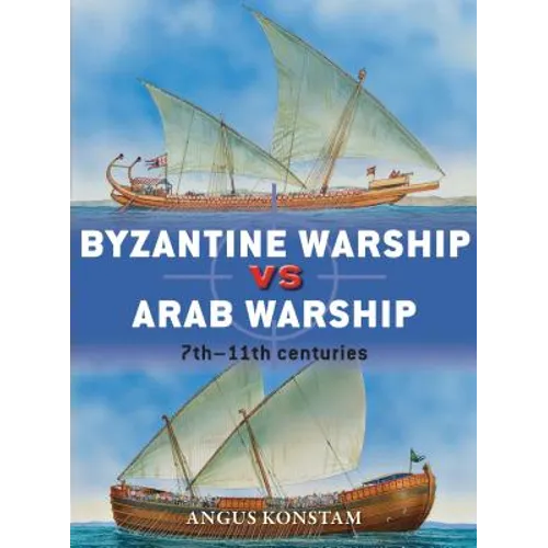 Byzantine Warship Vs Arab Warship: 7th-11th Centuries - Paperback