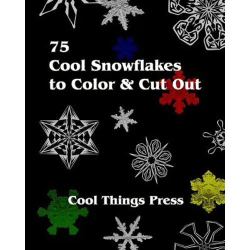 75 Cool Snowflakes To Color & Cut Out: Folding, Coloring and Cutting for Kids - Paperback