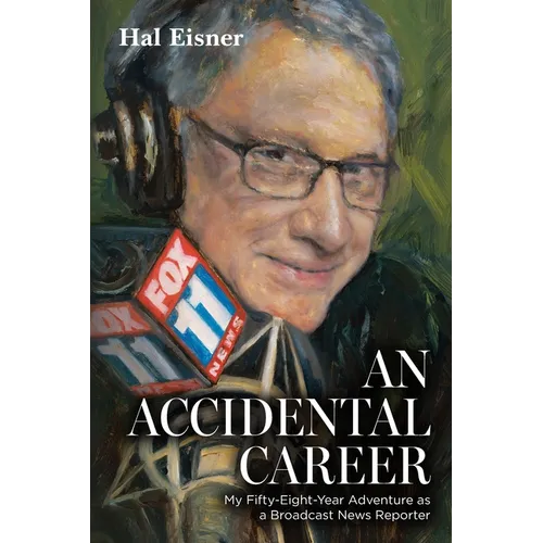 An Accidental Career: My Fifty-Eight-Year Adventure as a Broadcast News Reporter - Paperback