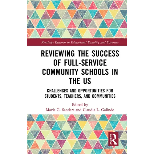 Reviewing the Success of Full-Service Community Schools in the Us: Challenges and Opportunities for Students, Teachers, and Communities - Paperback