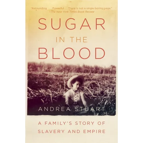 Sugar in the Blood: A Family's Story of Slavery and Empire - Paperback