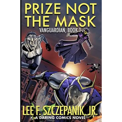 Prize Not The Mask: A Daring Comics Novel - Paperback