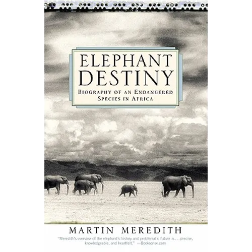Elephant Destiny: Biography of an Endangered Species in Africa - Paperback