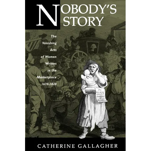Nobody's Story: The Vanishing Acts of Women Writers in the Marketplace, 1670-1920 Volume 31 - Paperback