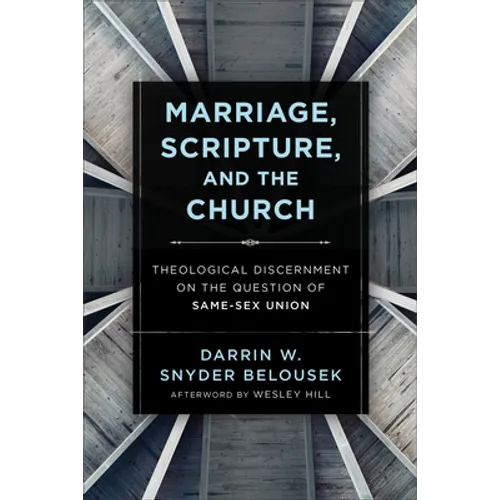 Marriage, Scripture, and the Church: Theological Discernment on the Question of Same-Sex Union - Paperback