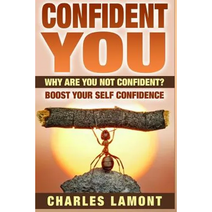 Confident You: Why Are You Not Confident? Boost Your Self Confidence - Paperback
