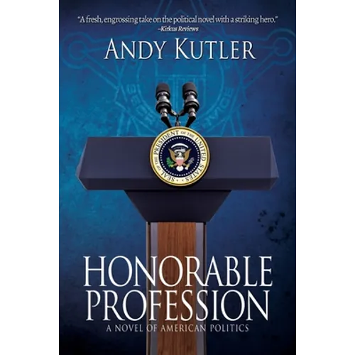 Honorable Profession: A Novel of American Politics - Paperback