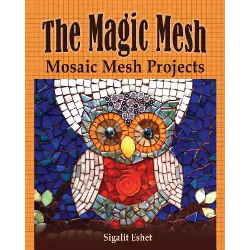 The Magic Mesh - Mosaic Mesh Projects - Paperback