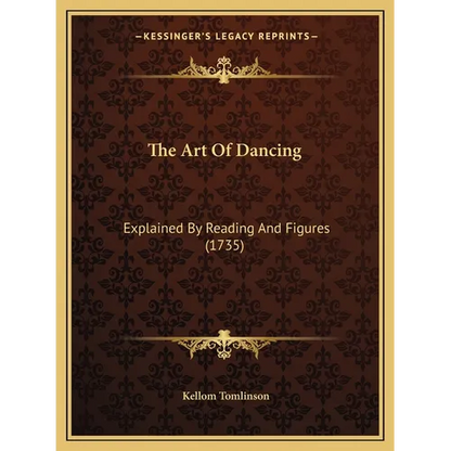 The Art Of Dancing: Explained By Reading And Figures (1735) - Paperback